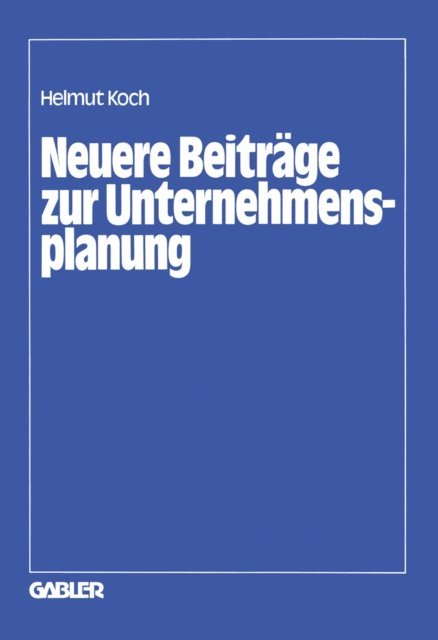 Helmut Koch - Neuere Beiträge zur Unternehmensplanung, E-bok