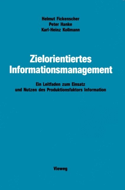 Karl-Heinz Kollmann, Peter Hanke, Helmut Fickenscher - Zielorientiertes Informationsmanagement, E-bok