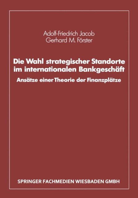 Gerhard M. Forster, Adolf-Friedrich Jacob - Die Wahl strategischer Standorte im internationalen Bankgeschäft, E-bok