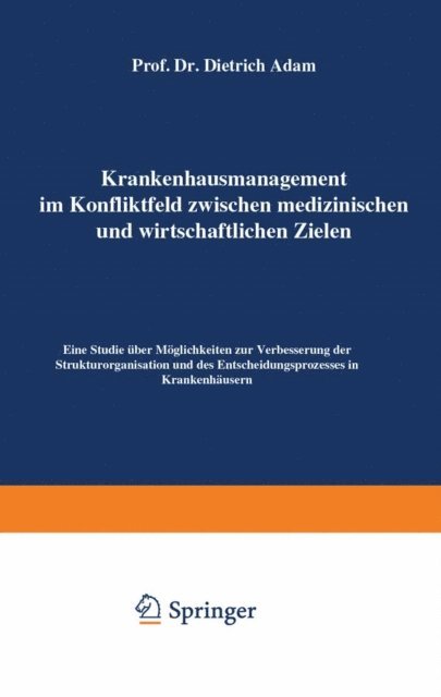 Dietrich Adam - Krankenhausmanagement im Konfliktfeld zwischen medizinischen und wirtschaftlichen Zielen, E-bok