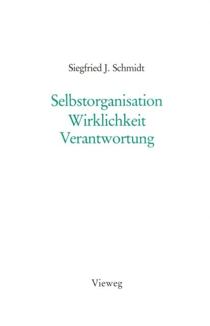 Siegfried J. Schmidt - Selbstorganisation Wirklichkeit Verantwortung, E-bok