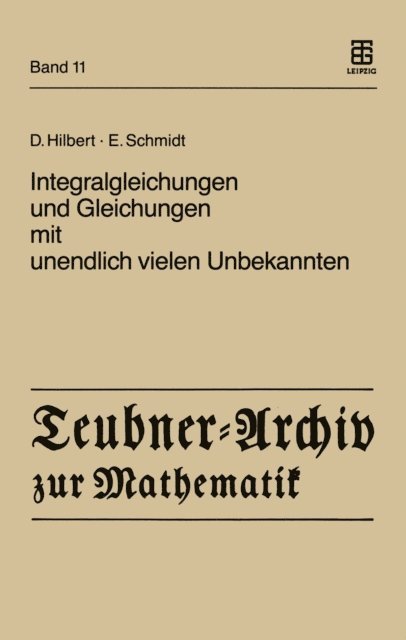 Erhard Schmidt, David Hilbert, Albrecht Pietsch - Integralgleichungen und Gleichungen mit unendlich vielen Unbekannten, E-bok