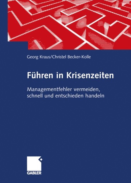 Christel Becker-Kolle, Georg Kraus - Führen in Krisenzeiten, E-bok