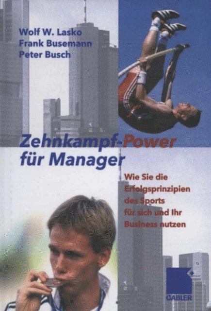 Peter Busch, Frank Busemann, Wolf Lasko - Zehnkampf-Power für Manager, E-bok