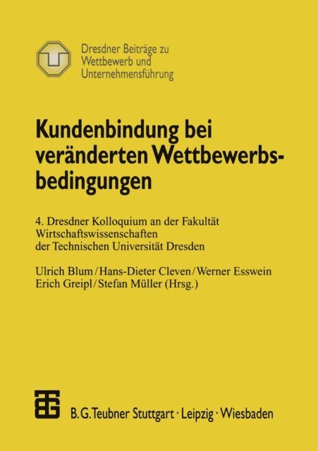 Stefan Muller, Erich Greipl, Werner Esswein, Hans-Dieter Cleven, Ulrich Blum - Kundenbindung bei veränderten Wettbewerbsbedingungen, E-bok