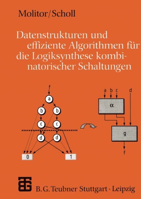 Christoph Scholl, Paul Molitor - Datenstrukturen und effiziente Algorithmen für die Logiksynthese kombinatorischer Schaltungen, E-bok
