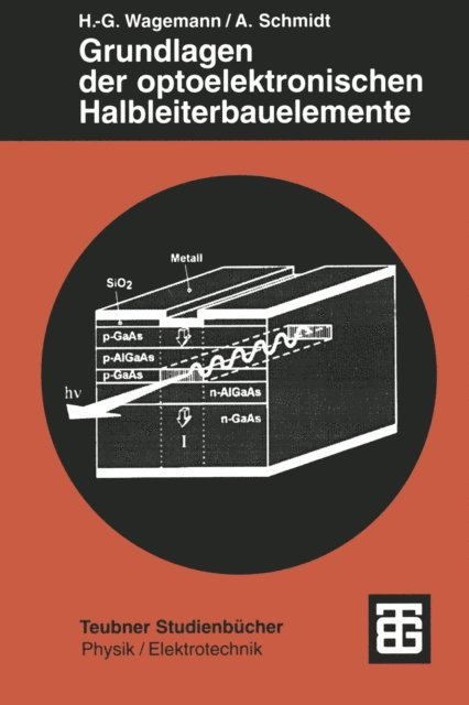 Andreas Schmidt, Hans-Gunther Wagemann - Grundlagen der optoelektronischen Halbleiterbauelemente, E-bok