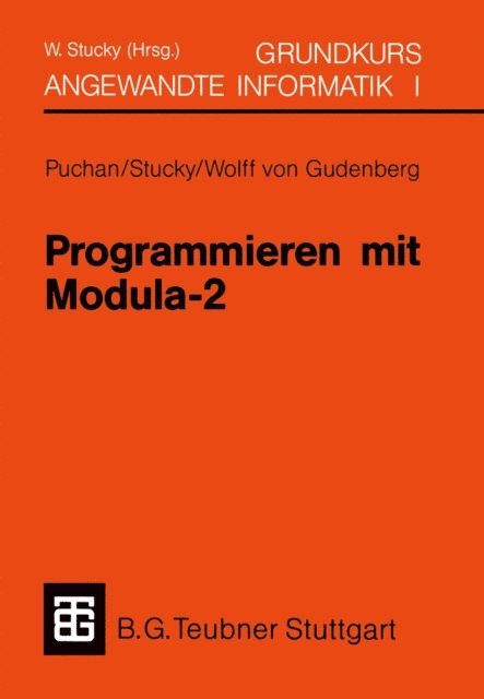 Wolffried Stucky, W. Stucky - Programmieren mit Modula-2 Grundkurs Angewandte Informatik I, E-bok