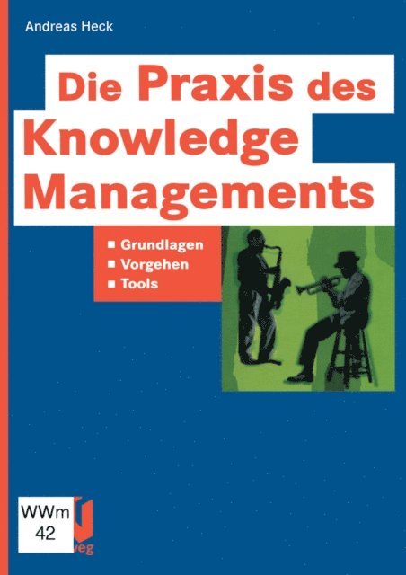 Andreas Heck - Die Praxis des Knowledge Managements, E-bok