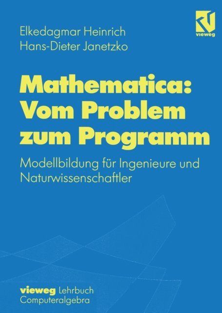 Hans-D. Janetzko, Elkedagmar Heinrich - Mathematica: Vom Problem zum Programm, E-bok