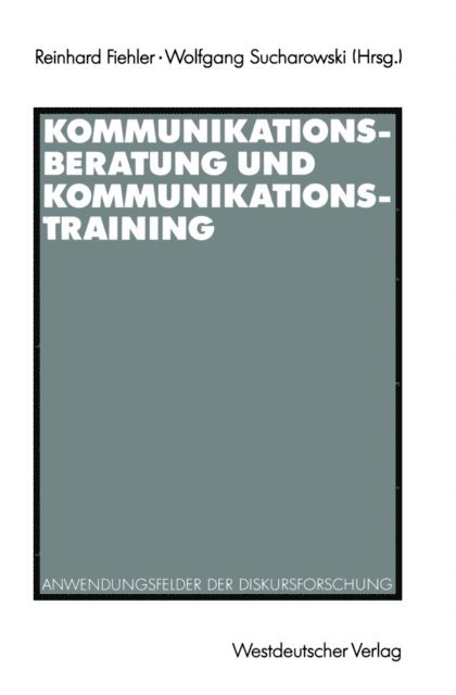 Wolfgang Sucharowski, Reinhard Fiehler - Kommunikationsberatung und Kommunikationstraining, E-bok