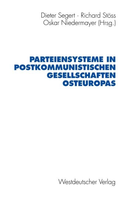 Oskar Niedermayer, Richard Stoss, Dieter Segert - Parteiensysteme in postkommunistischen Gesellschaften Osteuropas, E-bok