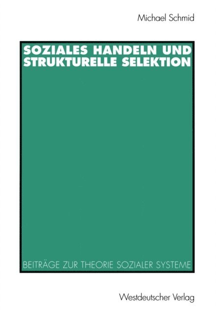 Michael Schmid - Soziales Handeln und strukturelle Selektion, E-bok