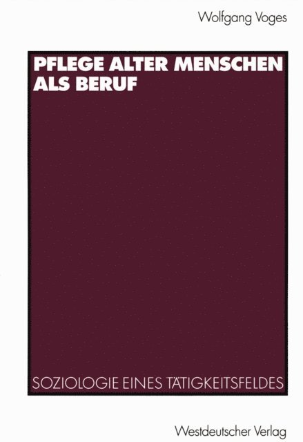Wolfgang Voges - Pflege alter Menschen als Beruf, E-bok