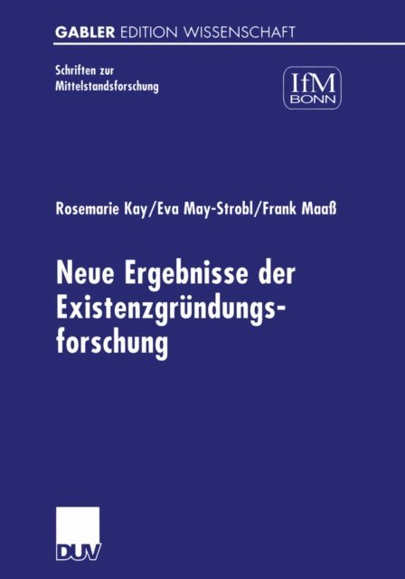 Frank Maa, Eva May-Strobl, Rosemarie Kay - Neue Ergebnisse der Existenzgründungsforschung, E-bok