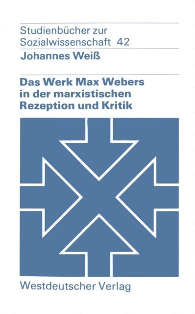 Johannes Wei - Das Werk Max Webers in der marxistischen Rezeption und Kritik, E-bok