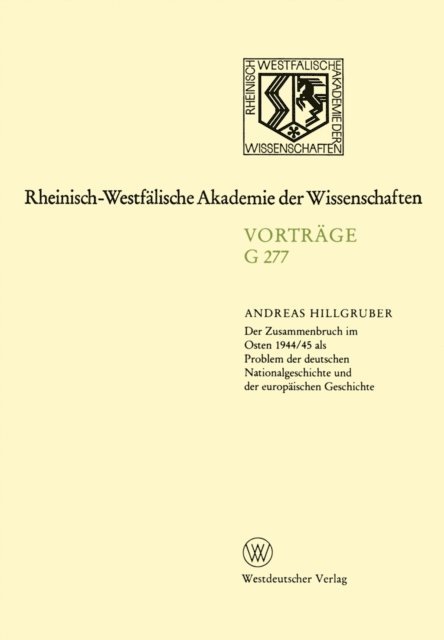 Der Zusammenbruch im Osten 1944/45 als Problem der deutschen Nationalgeschichte und der europäischen Geschichte