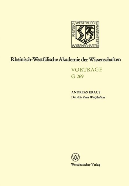 Andreas Kraus - Die Acta Pacis Westphalicae Rang und geisteswissenschaftliche Bedeutung eines Editionsunternehmens unserer Zeit,untersucht an Hand der Elsaß-Frage (1640–1646), E-bok