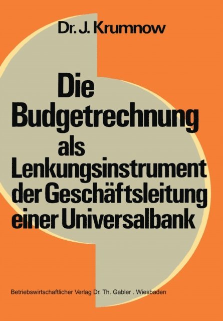 Jurgen Krumnow - Die Budgetrechnung als Lenkungsinstrument der Geschäftsleitung einer Universalbank, E-bok