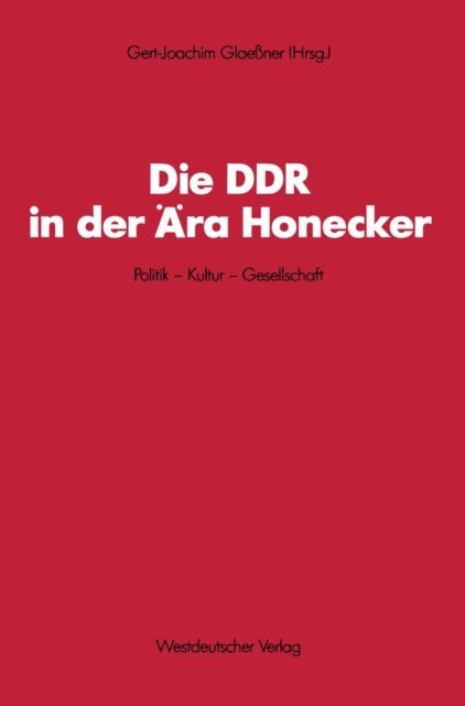 Gert-Joachim Glaessner - Die DDR in der Ära Honecker, E-bok