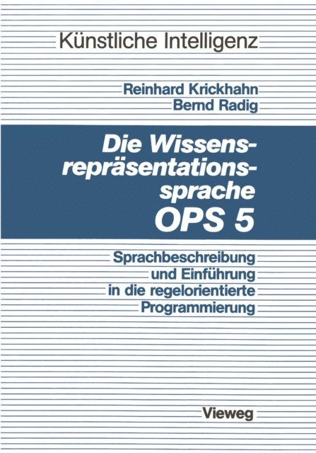 Reinhard Krickhahn - Die Wissensrepräsentationssprache OPS5, E-bok