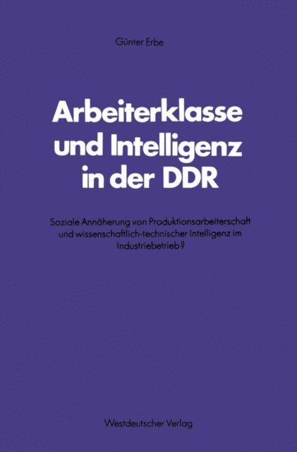Gunter Erbe - Arbeiterklasse und Intelligenz in der DDR, E-bok