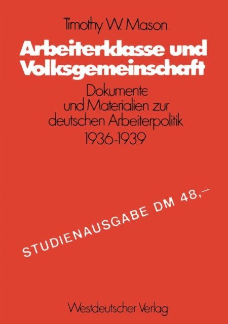 Timothy W. Mason - Arbeiterklasse und Volksgemeinschaft, E-bok