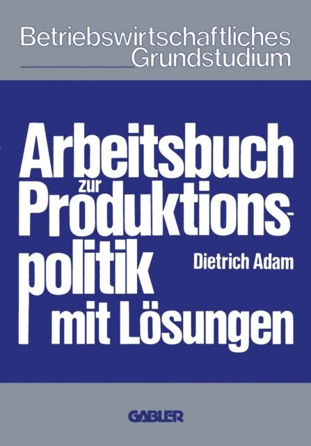 Dietrich Adam - Arbeitsbuch zur Produktionspolitik, E-bok