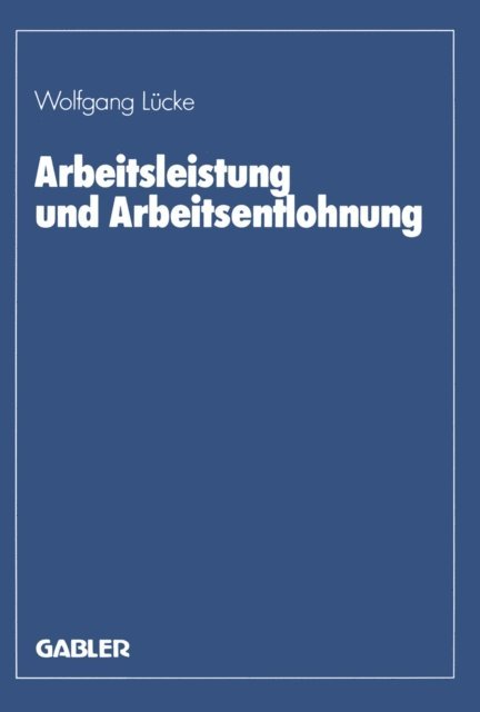 Wolfgang Lucke - Arbeitsleistung und Arbeitsentlohnung, E-bok