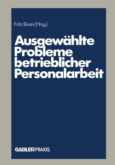 Fritz Bisani - Ausgewählte Probleme betrieblicher Personalarbeit, E-bok