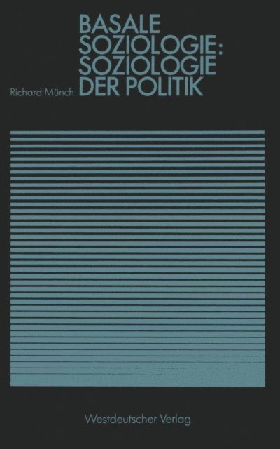 Richard Munch - Basale Soziologie: Soziologie der Politik, E-bok