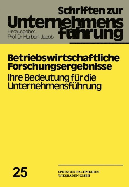 Thomas M. Schunemann, August-Wilhelm Scheer, Jorg-Detlef Meissner, Georg Kollmar, Winfried Hamel, Albert Wasner, Brij Kumar, Horst Steinmann, Erich Lepiorz, Wilhelm Hans Bierfelder, Herbert Jacob - Betriebswirtschaftliche Forschungsergebnisse, E-bok