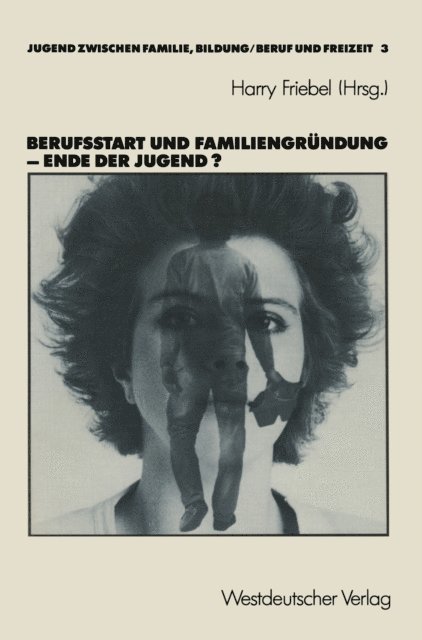 Harry Friebel - Berufsstart und Familiengründung — Ende der Jugend?, E-bok
