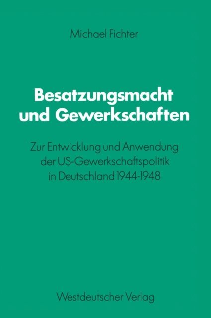 Michael Fichter - Besatzungsmacht und Gewerkschaften, E-bok