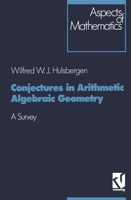 Wilfred W. J. Hulsbergen - Conjectures in Arithmetic Algebraic Geometry, E-bok