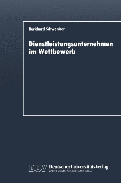 Burkhard Schwenker - Dienstleistungsunternehmen im Wettbewerb, E-bok