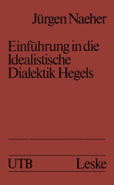 Jurgen Naeher - Einführung in die Idealistische Dialektik Hegels, E-bok