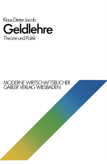 Klaus-Dieter Jacob - Geldlehre: Theorie und Politik, E-bok