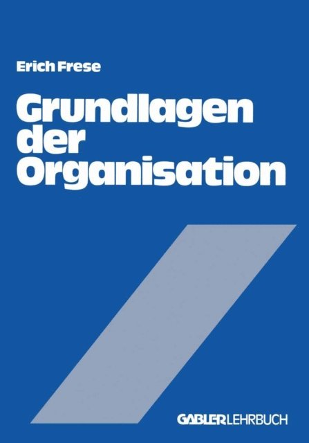 Erich Frese - Grundlagen der Organisation, E-bok