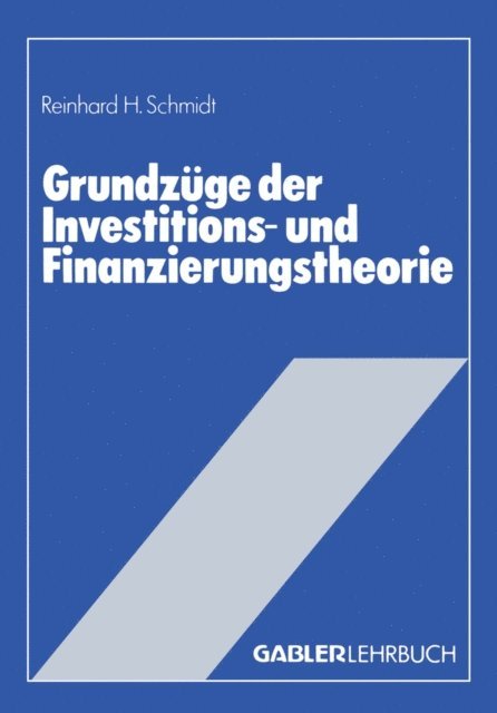 Reinhard H. Schmidt - Grundzüge der Investitions- und Finanzierungstheorie, E-bok