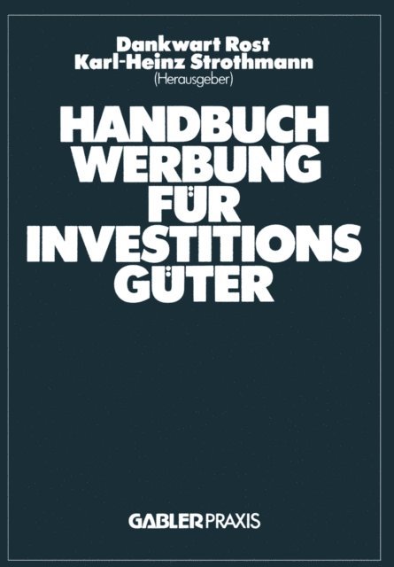 Karl-Heinz Strothmann, Dankwart Rost - Handbuch Werbung für Investitionsgüter, E-bok