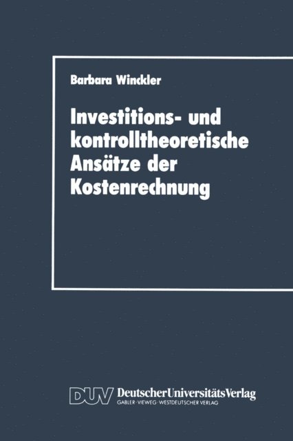 Barbara Winckler - Investitions- und kontrolltheoretische Ansätze der Kostenrechnung, E-bok