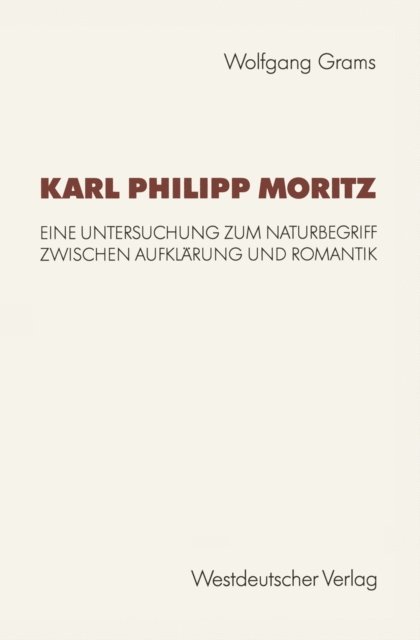 Wolfgang Grams - Karl Philipp Moritz, E-bok