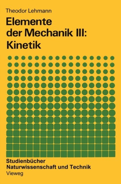 Theodor Lehmann - Elemente der Mechanik III: Kinetik, E-bok