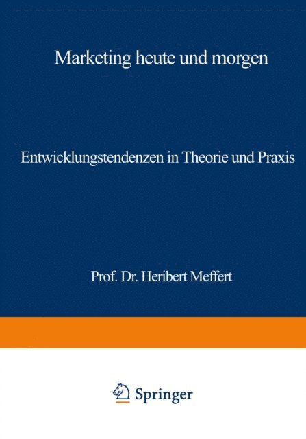 Heribert Meffert - Marketing heute und morgen, E-bok