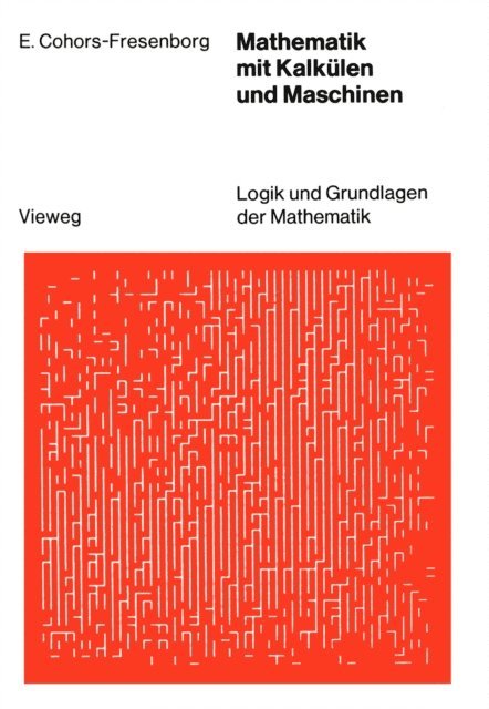 Elmar Cohors-Fresenborg - Mathematik mit Kalkülen und Maschinen, E-bok