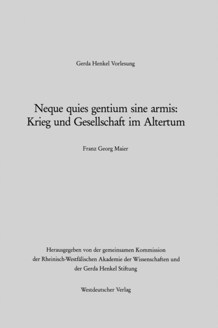Franz Georg Maier - Neque quies gentium sine armis: Krieg und Gesellschaft im Altertum, E-bok