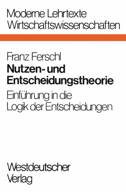 Franz Ferschl - Nutzen- und Entscheidungstheorie, E-bok