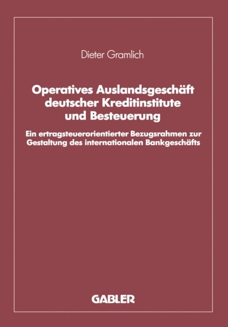 Dieter Gramlich - Operatives Auslandsgeschäft deutscher Kreditinstitute und Besteuerung, E-bok