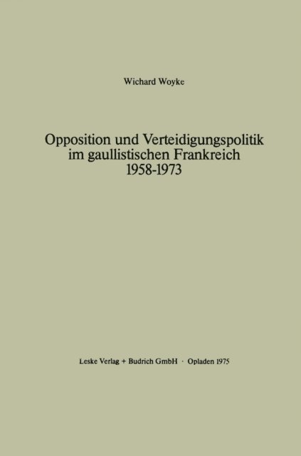 Wichard Woyke - Opposition und Verteidigungspolitik im gaullistischen Frankreich 1958–1973, E-bok